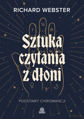 Sztuka czytania z dłoni. Podstawy chiromancji - Richard Webster