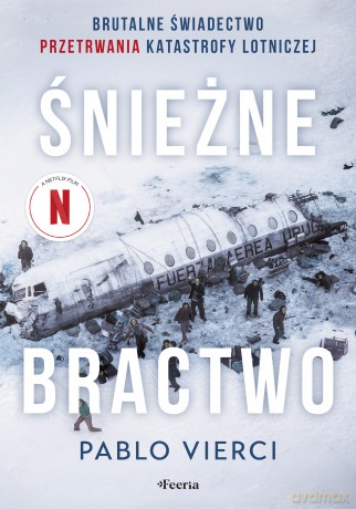 Śnieżne bractwo. Brutalne świadectwo przetrwania - Vierci Pablo