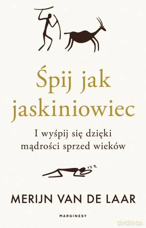 Śpij jak jaskiniowiec. I wyśpij się dzięki mądrości sprzed wieków - Merijn van de Laar