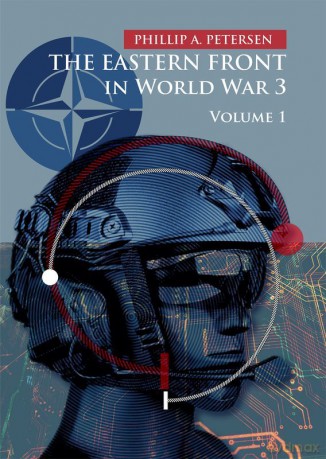 The Eastern Front In World War 3. Volume 1 - Phillip A. Petersen