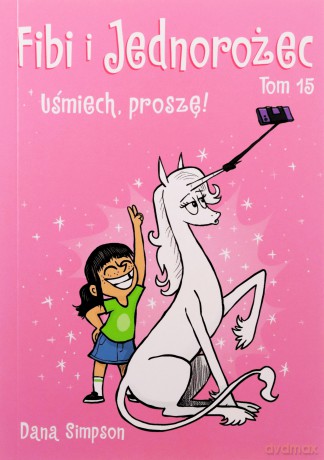 Uśmiech, proszę!. Fibi i Jednorożec (Tom 15) - Dana Simpson