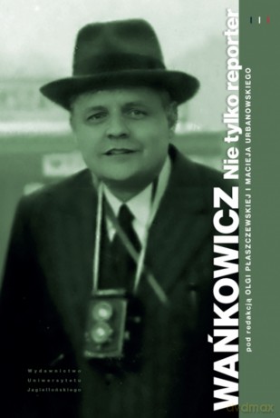 Wańkowicz. Nie tylko reporter. Francuski Łącznik - Opracowanie zbiorowe