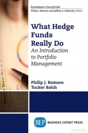 What Hedge Funds Really Do. An Introduction to Portfolio Management - Philip J. Romero