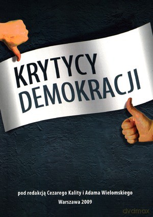 Krytycy Demokracji - Red. Kalita Cezary I Wielomski Adam [KSIĄŻKA]