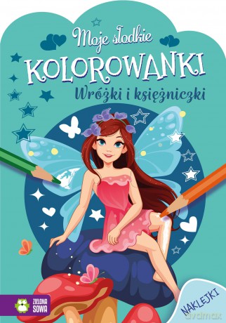 Wróżki i księżniczki. Moje słodkie kolorowanki - Opracowanie zbiorowe