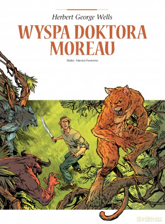 Wyspa doktora Moreau. Adaptacje literatury - Olivier Dobremel,Fabrizio Fiorentino