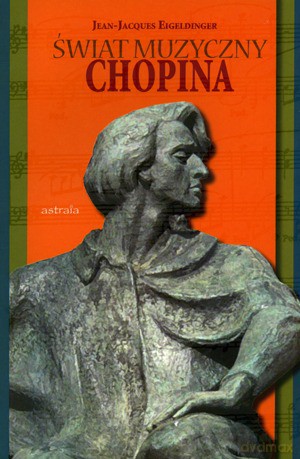Świat Muzyczny Chopina - Eigeldinger Jean-Jacques [KSIĄŻKA]