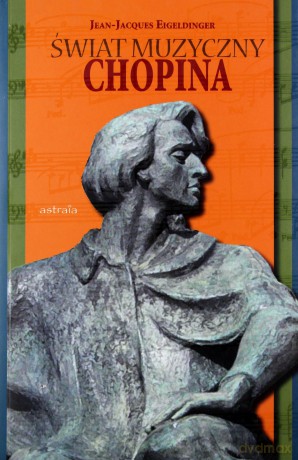 Świat Muzyczny Chopina - Eigeldinger Jean-Jacques [KSIĄŻKA]