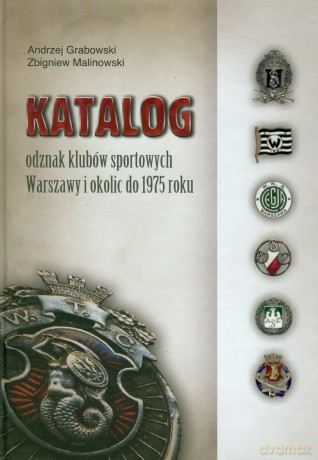 Katalog Odznak Klubów Sportowych Warszawy I Okolic Do 1975 [KSIĄŻKA]