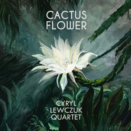 Cyryl Lewczuk Quartet: Cactus Flower [CD]