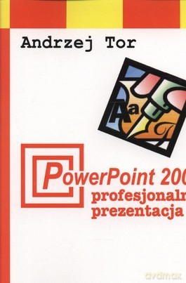 Power Point 2003 Profesjonalna Prezentacja - Tor Andrzej [KSIĄŻKA]