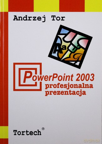 Power Point 2003 Profesjonalna Prezentacja - Tor Andrzej [KSIĄŻKA]