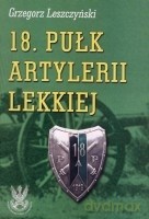 18. Pułk Artylerii Lekkiej - Leszczyński Grzegorz [KSIĄŻKA]