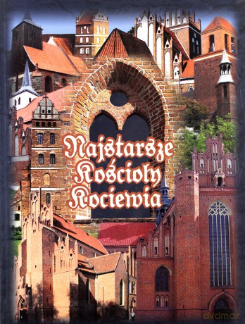 Najstarsze Kościoły Kociewia - Grzyb Andrzej, Strzeliński Krzysztof [KSIĄŻKA]