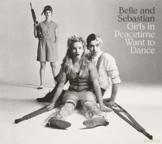 Belle and Sebastian: Girls In Peacetime Want To Dance [CD]