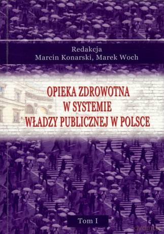 Opieka Zdrowotna W Systemie Władzy Publicznej W Polsce [KSIĄŻKA]