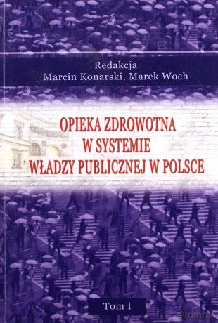 Opieka Zdrowotna W Systemie Władzy Publicznej W Polsce [KSIĄŻKA]