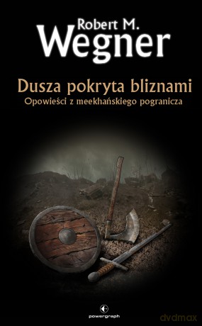 Dusza pokryta bliznami. Opowieści z meekhańskiego pogranicza - Robert M Wegner [KSIĄŻKA]