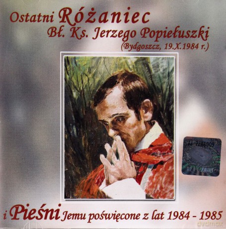 Jerzy Popiełuszko: Ostatni Różaniec [CD]