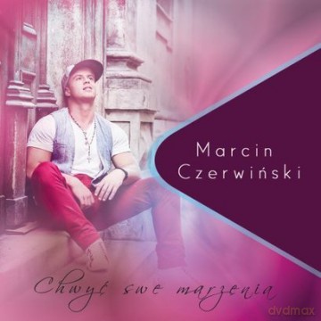 Marcin Czerwiński: Chwyć Swe Marzenia [CD]
