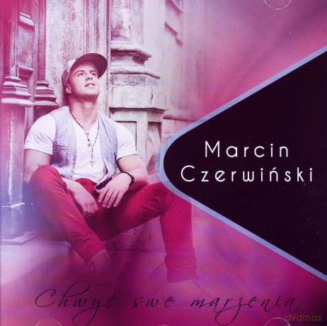 Marcin Czerwiński: Chwyć Swe Marzenia [CD]