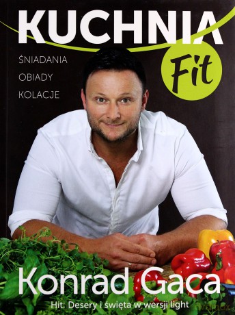 Kuchnia Fit - Konrad Gaca [KSIĄŻKA]