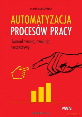 Automatyzacja procesów pracy - Marek Jabłoński [KSIĄŻKA]