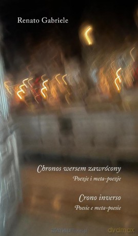 Chronos wersem zawrócony. Poezje i meta-poezje - Renato Gabriele [KSIĄŻKA]