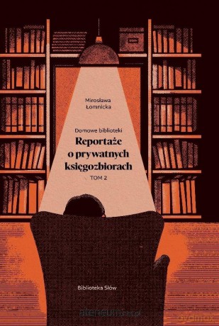 Domowe biblioteki. Reportaże o prywatnych... (Tom 2) - Mirosława Łomnicka [KSIĄŻKA]