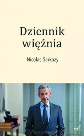 Dziennik więźnia - Nocolas Sarkozy [KSIĄŻKA]