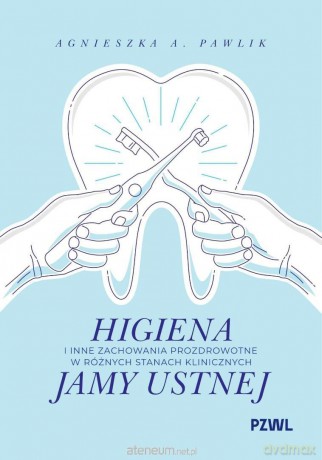 Higiena i inne zachowania prozdrowotne.... - Agnieszka A. Pawlik [KSIĄŻKA]