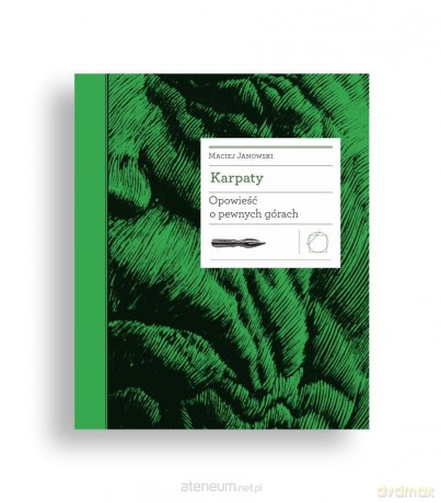 Karpaty. Opowieść o pewnych górach - Maciej Janowski [KSIĄŻKA]
