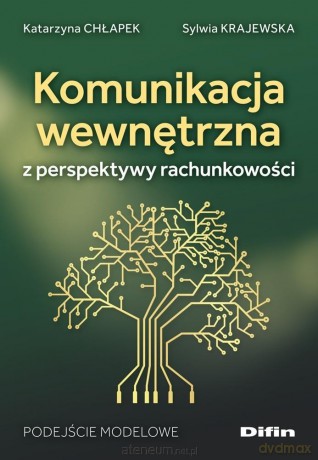 Komunikacja wewnętrzna z perspektywy rachunkowości - Chłapek Katarzyna Krajewska Sylwia [KSIĄŻKA]