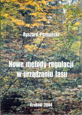 Nowe metody regulacji w urządzaniu lasu - Ryszard Poznański [KSIĄŻKA]