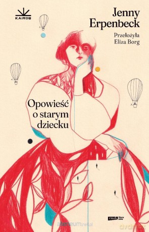 Opowieść o starym dziecku - Jenny Erpenbeck [KSIĄŻKA]