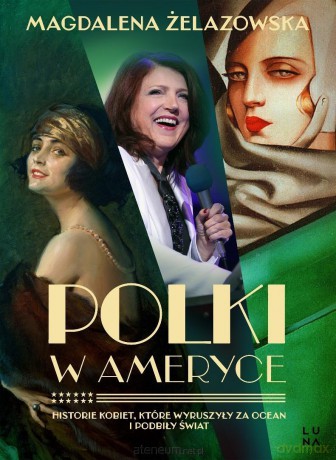 Polki w Ameryce. Historie kobiet, które wyruszyły - Magdalena Żelazowska [KSIĄŻKA]