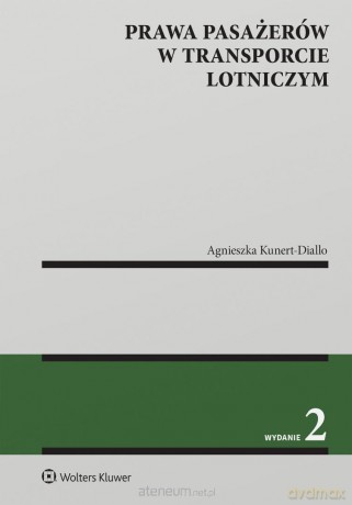 Prawa pasażerów w transporcie lotniczym w.2 - Agnieszka Kunert-Diallo [KSIĄŻKA]