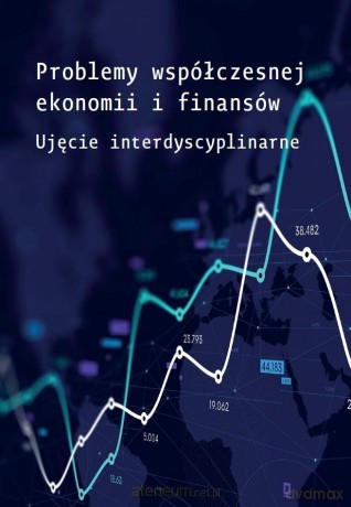 Problemy współczesnej ekonomii i finansów - Edyta Mioduchowska-Jaroszewicz, Joanna Kowalik, M [KSIĄŻKA]