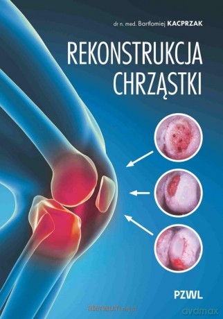 Rekonstrukcja chrząstki - Bartłomiej Kacprzak [KSIĄŻKA]