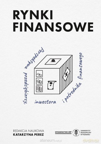 Rynki finansowe. Perspektywa przedsiębiorcy... - Katarzyna Perez [KSIĄŻKA]
