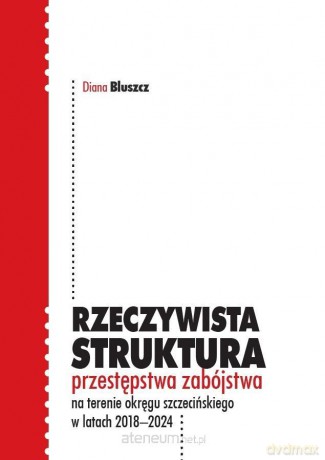 Rzeczywista struktura przestępstwa zabójstwa... - Diana Bluszcz [KSIĄŻKA]