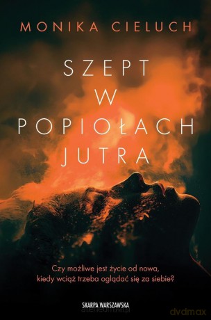 Szept w popiołach jutra - Monika Cieluch [KSIĄŻKA]