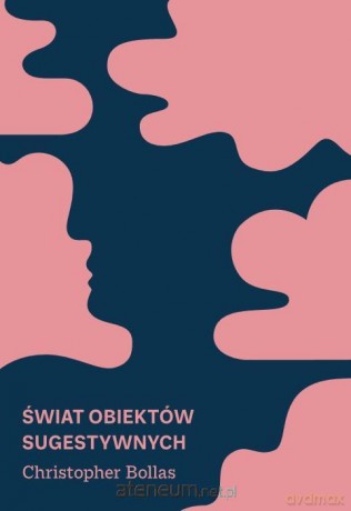 Świat obiektów sugestywnych - Christopher Bollas [KSIĄŻKA]