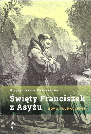Święty Franciszek z Asyżu - Gilbert Keith Chesterton [KSIĄŻKA]