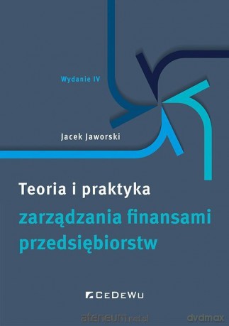 Teoria i praktyka zarządzania finansami.. - Jacek Jaworski [KSIĄŻKA]