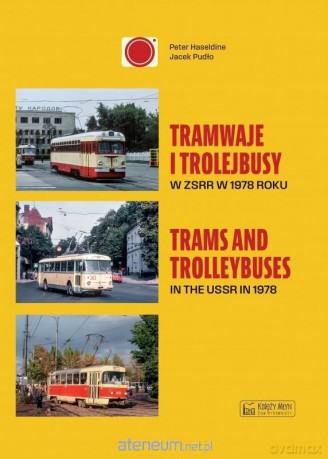 Tramwaje i trolejbusy w ZSRR w 1978 roku - Peter Haseldine, Jacek Pudło [KSIĄŻKA]