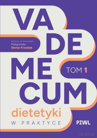 Vademecum dietetyki w praktyce (Tom 1) - Małgorzata Słoma-Krześlak [KSIĄŻKA]