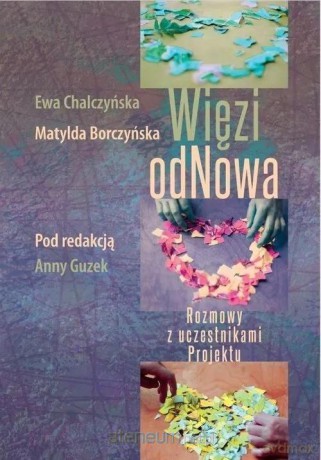 Więzi odNowa - Ewa Chalczyńska, Matylda Borczyńska, red. Guzek A [KSIĄŻKA]