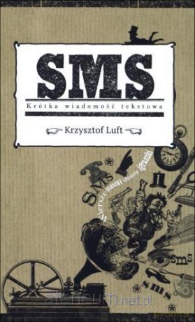 SMS. Krótka wiadomość tekstowa - Krzysztof Luft [KSIĄŻKA]