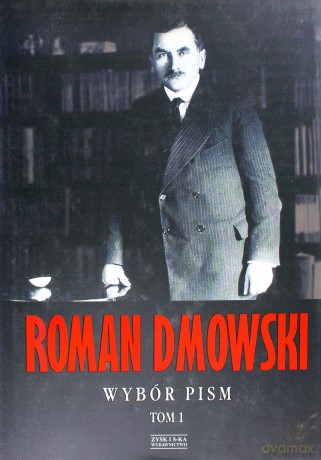 Wybór Pism Tom 1 - Roman Dmowski [KSIĄŻKA]